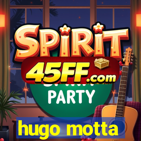 hugo motta